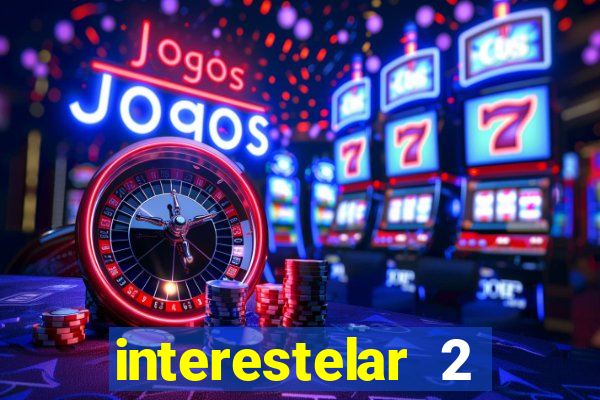 interestelar 2 trailer dublado